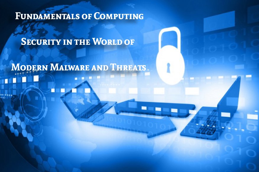 Fundamentals of Computing Security in the World of Modern Malware and Threats