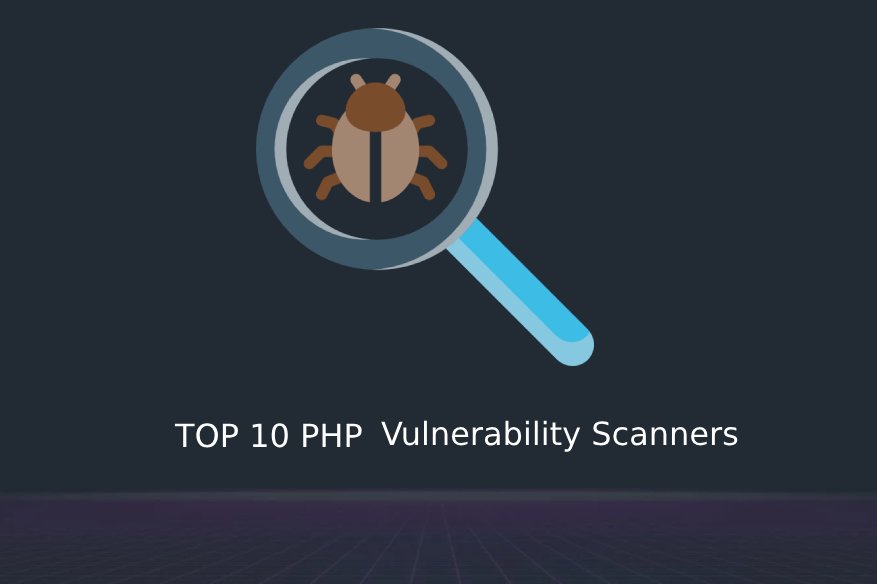 TOP 10 PHP Vulnerability Scanners