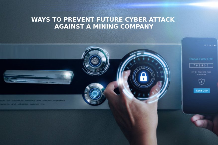 Ways To Prevent Future Cyber Attack Against A Mining Company