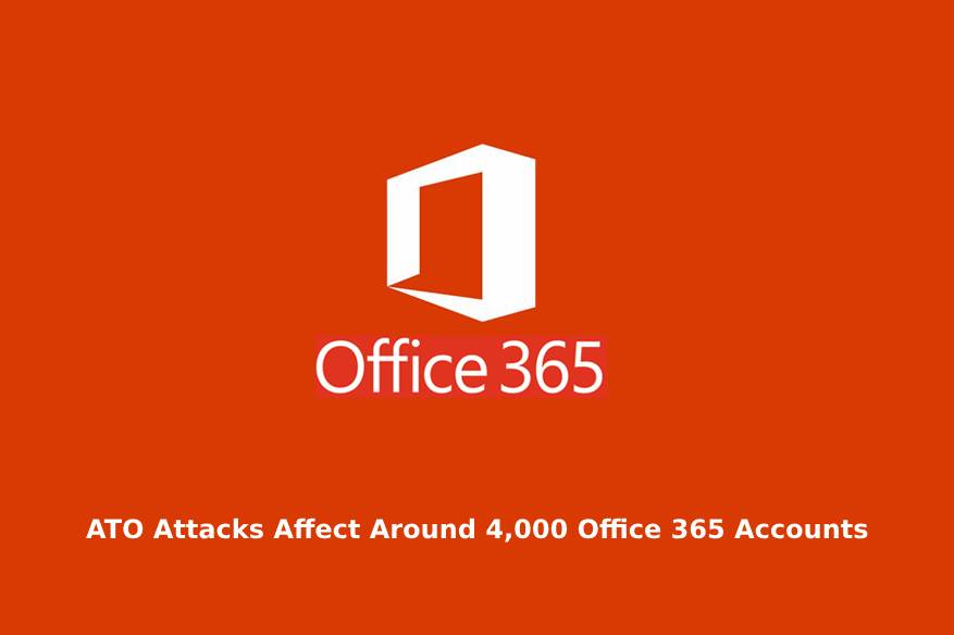 ATO Attacks Affect Around 4,000 Office 365 Accounts