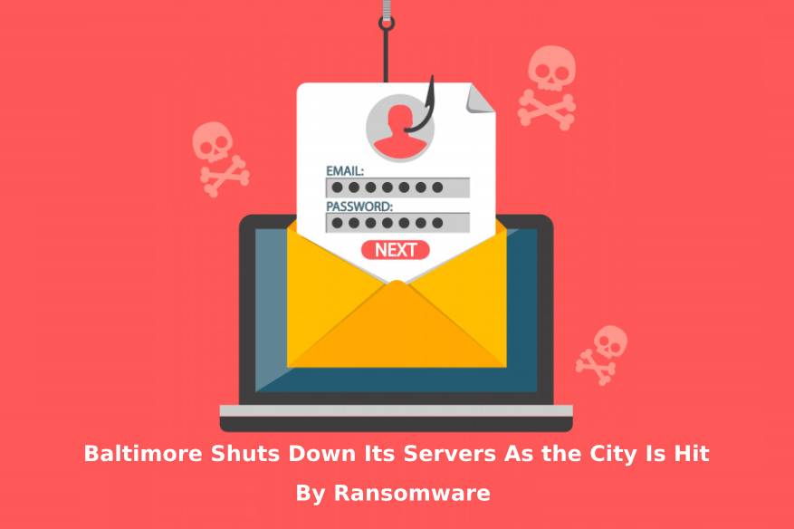 Baltimore Shuts Down Its Servers As the City Is Hit By Ransomware 2