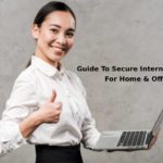 Guide To Secure Internet Access For Home Office 1