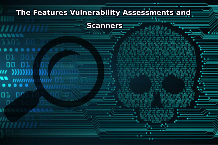 Important Features of Vulnerability Scanners