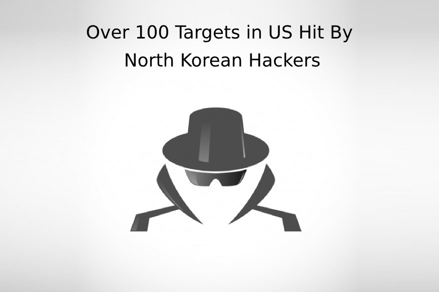 Over 100 Targets in US Hit By North Korean Hackers